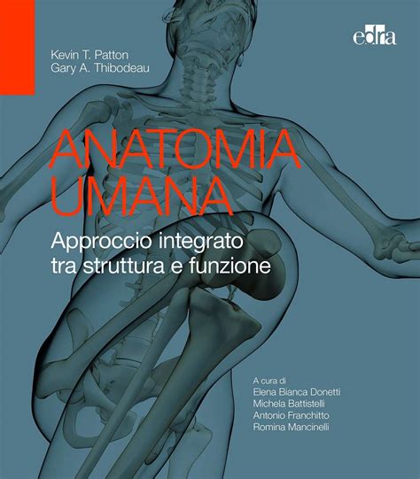 Anatomia Umana Approccio Integrato Tra Struttura E Funzione Amazon Co