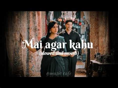 Mai agar kahu (slowed and reverb) song - YouTube