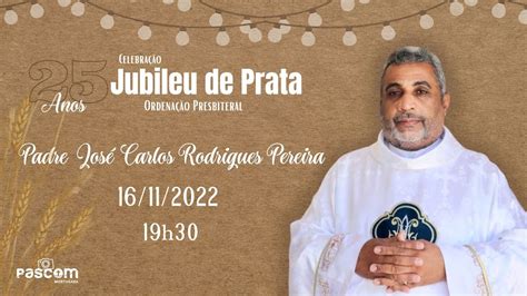 Celebração do Jubileu de Prata Ordenação Presbiteral Padre José