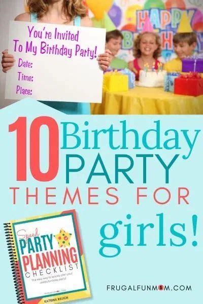 Top 10 Birthday Party Themes For Girls Frugal Fun Mom Birthday