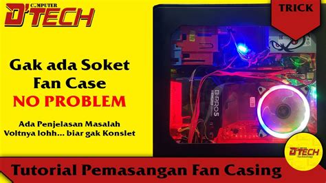 Cara Pasang Fan Casing Di Komputer Ada Penjelasannya Biar Tidak