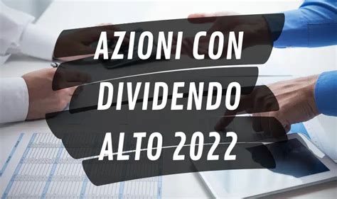 Azioni Da Dividendo Migliori 10 Titoli High Yield USA E Italia 2023