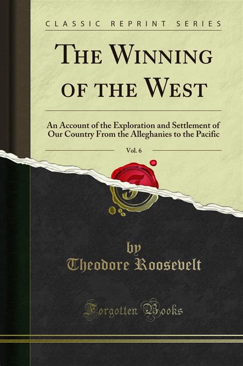 The Winning Of The West Vol 6 An Account Of The Exploration And Settlement Of Our Country