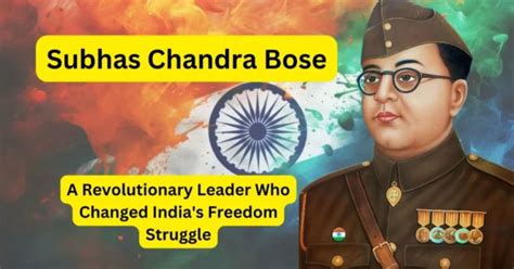 Subhas Chandra Bose: A Revolutionary Leader Who Changed India's Freedom ...