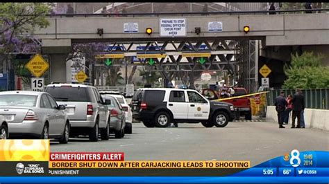 Border Shut Down After Carjacking Leads To Shooting Cbs News 8 San