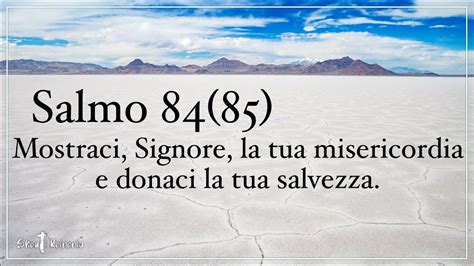 Salmo Responsoriale Mostraci Signore La Tua Misericordia E Donaci La