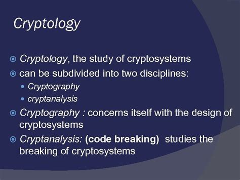 Cryptology LECTURE 2 Cryptology the study of