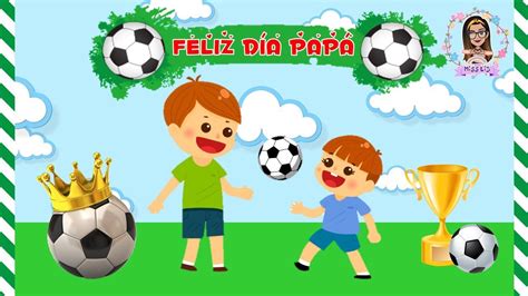 FELIZ DIA PAPÁ FUTBOLISTA YouTube