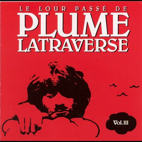 Le lour passé de Plume Latraverse Vol III Album by Plume Latraverse