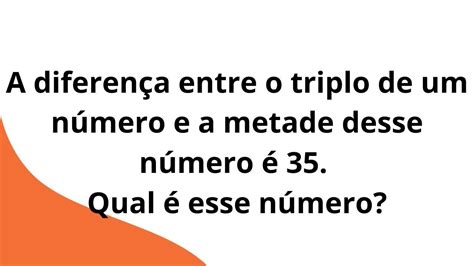 A Diferen A Entre O Triplo De Um N Mero E A Metade Desse N Mero