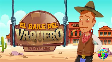 El Baile Del Vaquero Fuentes Kids Audio Youtube