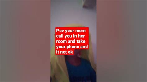 Pov Your Mom Call You In Her Room And Take Your Phone And It Not Ok Youtube