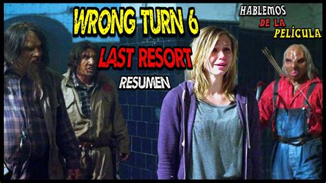 Camino Hacia El Terror 6 Herencia De Muerte Wrong Turn 6 Last Resort