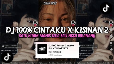 Dj Seratus Persen Cintaku X Kisinan Full Song Viral Tiktok Youtube