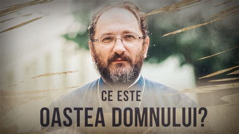 Conferin A Ce Este Oastea Domnului Pr Prof Constantin Necula