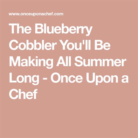 The Blueberry Cobbler Youll Be Making All Summer Long Once Upon A Chef Blueberry Cobbler