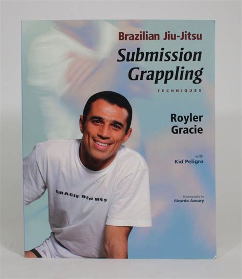 Brazilian Jiu-Jitsu Submission Grappling Techniques | Royler Gracie ...