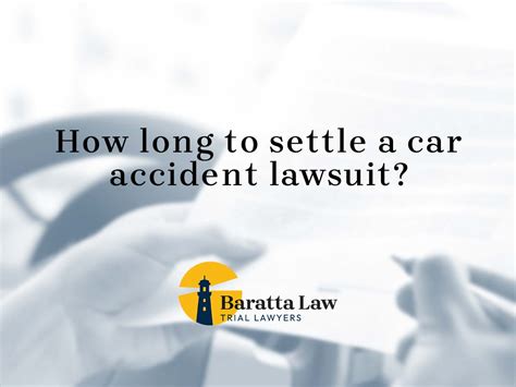 How Long To Settle A Car Accident Lawsuit Baratta Law Llc