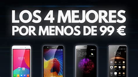 Los 4 Mejores Móviles Chinos Por Menos De 99 Euros Youtube