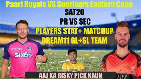 Pr Vs Sec Dream Team Prediction Paarl Royals Vs Sunrisers Eastern