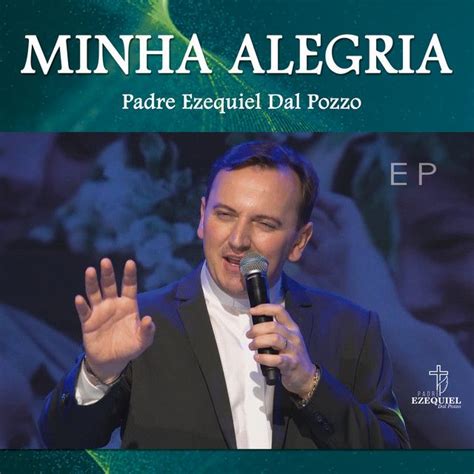 Minha Alegria Single EP De Padre Ezequiel Dal Pozzo LETRAS