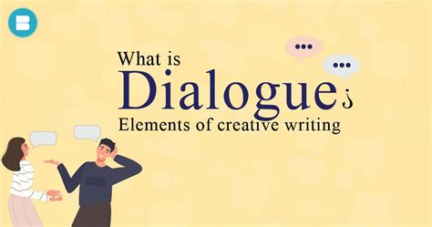 What is Dialogue? Elements with Example for Creative Writing 