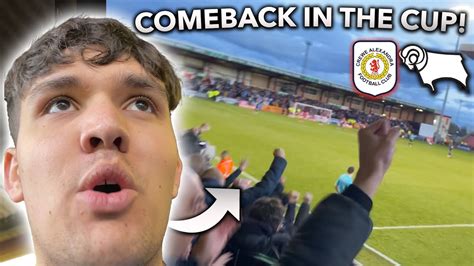 CREWE ALEXANDRA 2 2 DERBY COUNTY Vlog LATE COMEBACK IN THE CUP