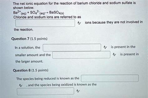 SOLVED The Net Ionic Equation For The Reaction Of Barium Chloride And