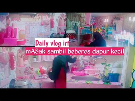 Daily Vlog Irt Di Rumah Petak Masak Sambil Beberes Dapur Kecil Youtube