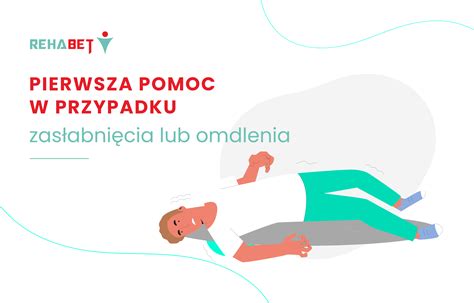 Pierwsza pomoc w przypadku zasłabnięcia lub omdlenia Jak je rozpoznać