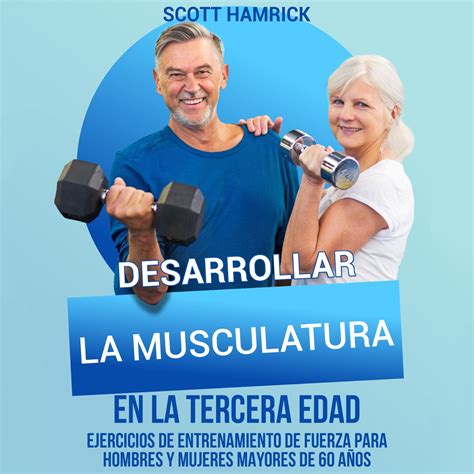 Desarrollar La Musculatura En La Tercera Edad Ejercicios De Entrenamiento De Fuerza Para