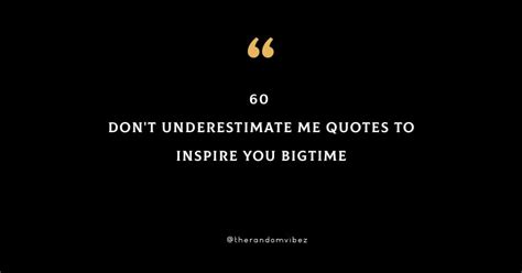 Collection Don T Underestimate Me Quotes To Inspire You Bigtime