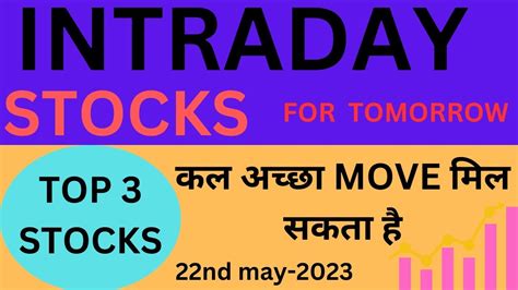 Intraday Stocks For Tomorrow Top 3 Stocks For 22nd Of May 2023