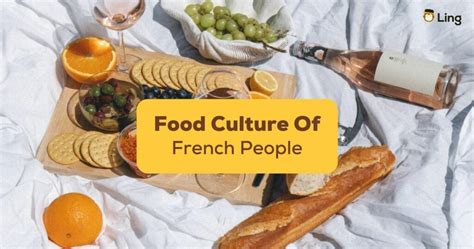 9 Fun Ways To Appreciate Food Culture Of French People - ling-app.com