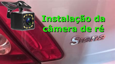 Câmera de ré no Fiat Siena Instalação passo a passo YouTube