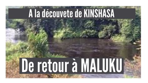 A LA DÉCOUVERTE DE KINSHASA DE RETOUR A MALUKU YouTube