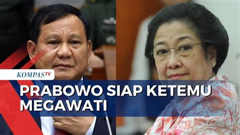 Prabowo Subianto Jika Ada Kesempatan Saya Siap Ketemu Megawati Youtube