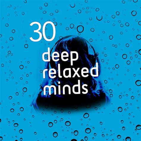 30Deep Relaxed Minds Album By Relaxed Minds Spotify