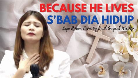 SBAB DIA HIDUP BECAUSE HE LIVES Lagu Yehuda Singers Cover By Kasih