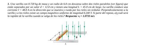 Resuelto Una Varilla Con Kg De Masa Y Un Radio De Cm Chegg