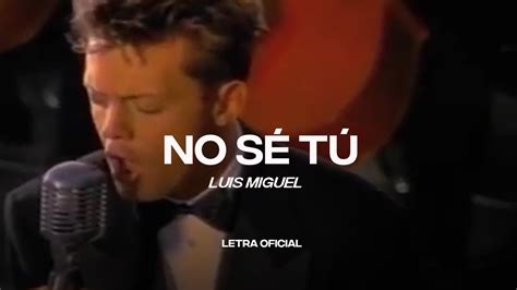 Luis Miguel - No Sé Tú (Lyric Video) | CantoYo - YouTube Music