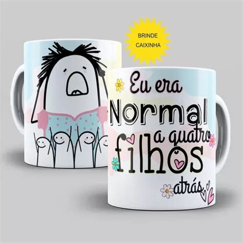 Caneca Porcelana Flork Mães Eu Era Normal A 4 Filhos Atrás