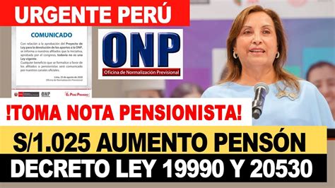 S 1025 S 600 Onp Aumento De PensiÓn Minima Y MÁxima Comunicado Urgente Youtube