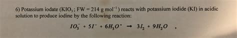 Solved Potassium Iodate Kio Fw G Mol Reacts Chegg