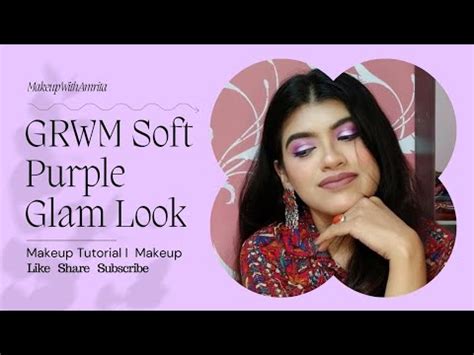 Grwm Soft Purple Glam Look Special Makeup Tutorial Grwm