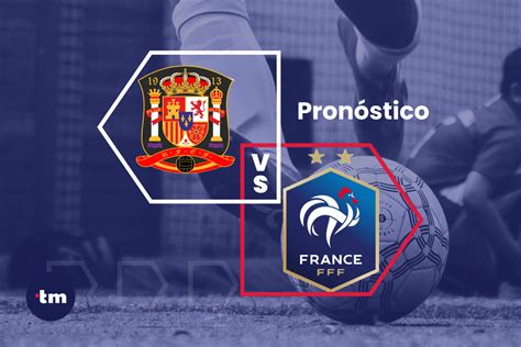 Francia Vs España Eurocopa A Qué Hora Juegan Dónde Ver Posibles