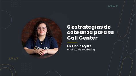 6 Estrategias De Cobranza Para Tu Call Center YouTube