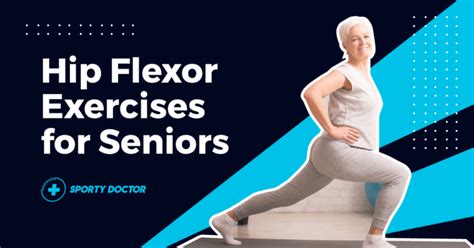 8 Strengthening Hip Flexor Exercises For Seniors