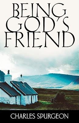 Being Gods Friend By Charles Haddon Spurgeon Goodreads