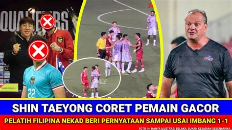 Kesabaran Saya Sudah Habis Sty Coret Pemain Bintang Timnas Filipina